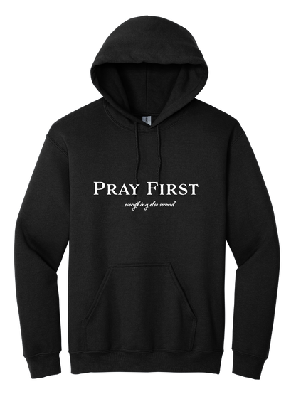 Pray First Unisex Hooded Sweatshirt
