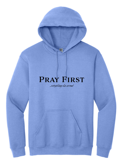 Pray First Unisex Hooded Sweatshirt