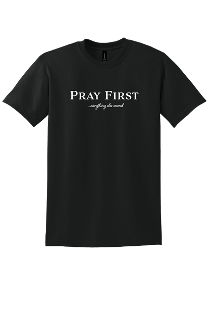 Pray First Unisex T-Shirt