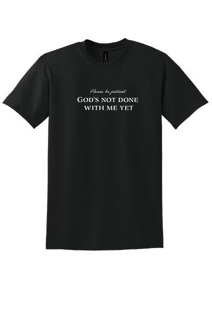 Please be Patient Unisex T-Shirt